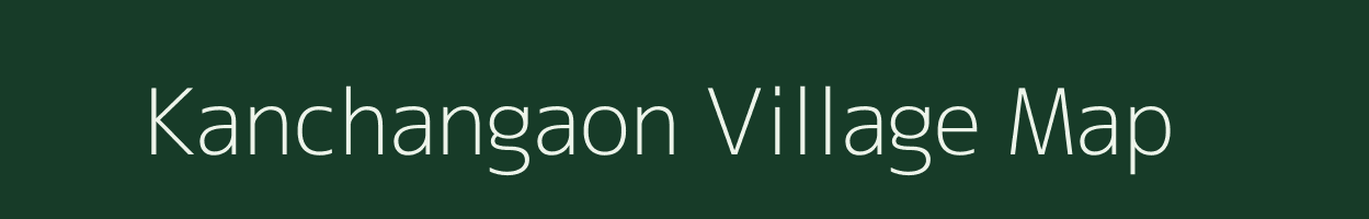 Kanchangaon village map in Madhya Pradesh