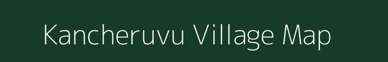 Kancheruvu village map in Andhra Pradesh