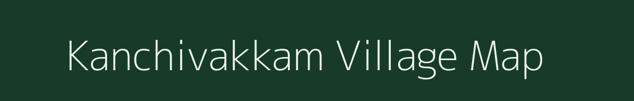 Kanchivakkam village map in Tamil Nadu