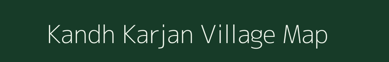 Kandh Karjan village map in Bihar