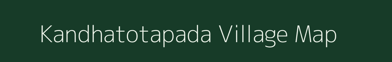 Kandhatotapada village map in Odisha
