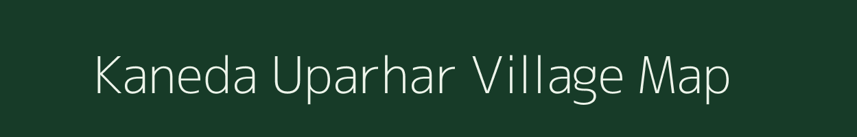 Kaneda Uparhar village map in Uttar Pradesh