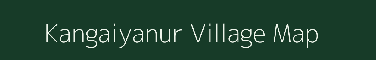 Kangaiyanur village map in Tamil Nadu