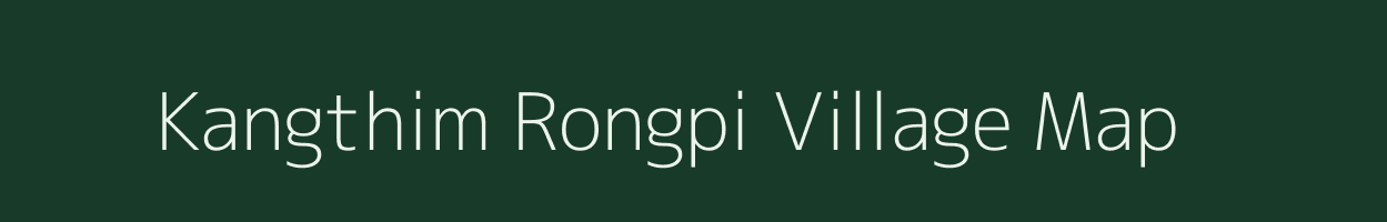 Kangthim Rongpi village map in Assam
