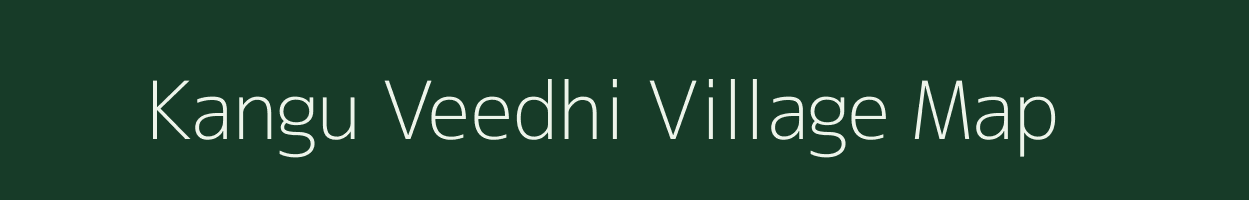 Kangu Veedhi village map in Andhra Pradesh