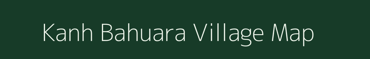 Kanh Bahuara village map in Bihar