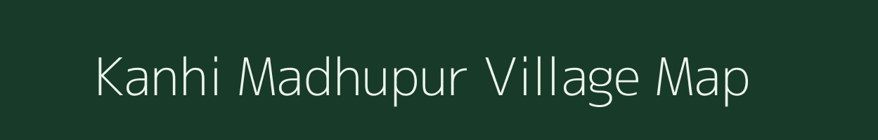 Kanhi Madhupur village map in Uttar Pradesh