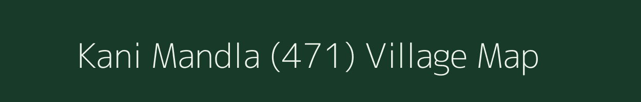 Kani Mandla (471) village map in Himachal Pradesh