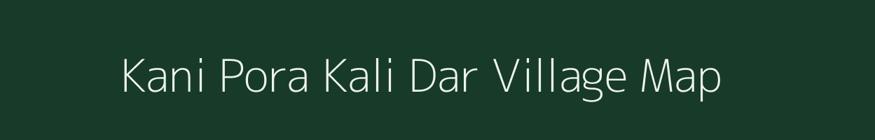 Kani Pora Kali Dar village map in Jammu & Kashmir