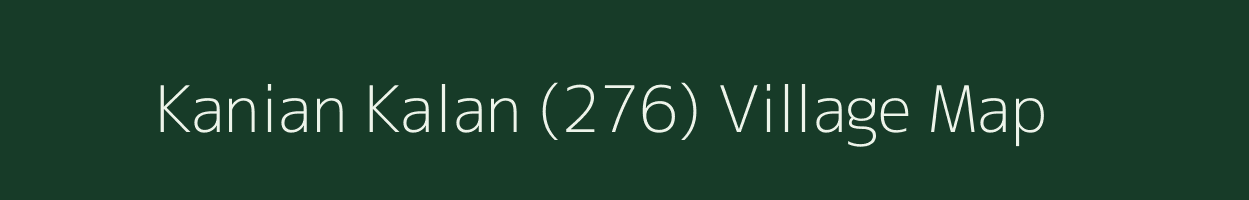 Kanian Kalan (276) village map in Punjab