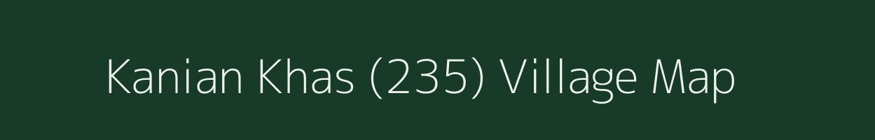 Kanian Khas (235) village map in Punjab