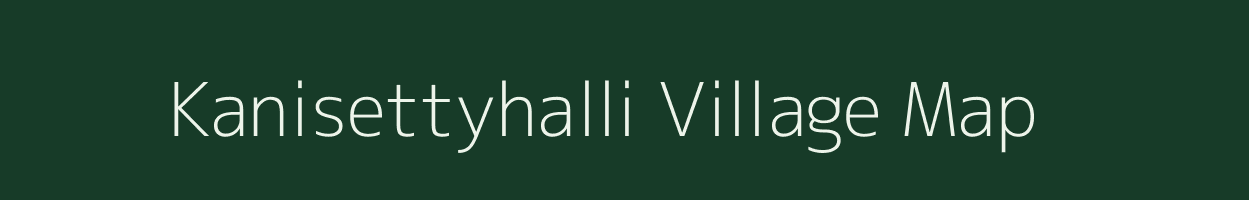 Kanisettyhalli village map in Karnataka