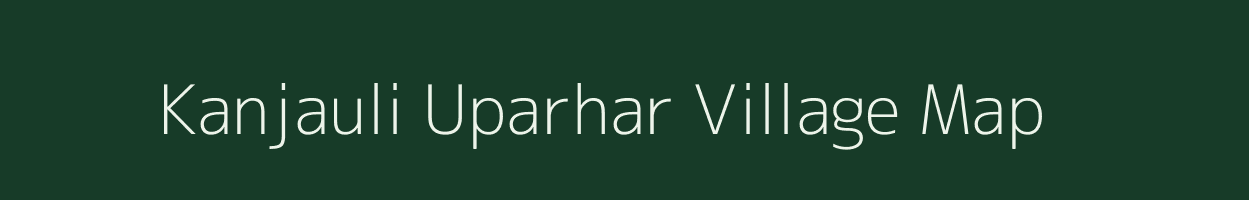 Kanjauli Uparhar village map in Uttar Pradesh