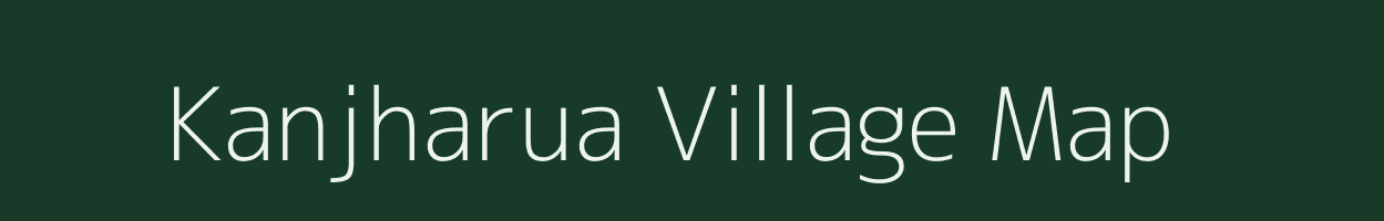 Kanjharua village map in Bihar