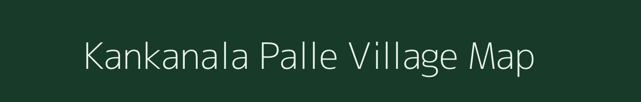 Kankanala Palle village map in Andhra Pradesh