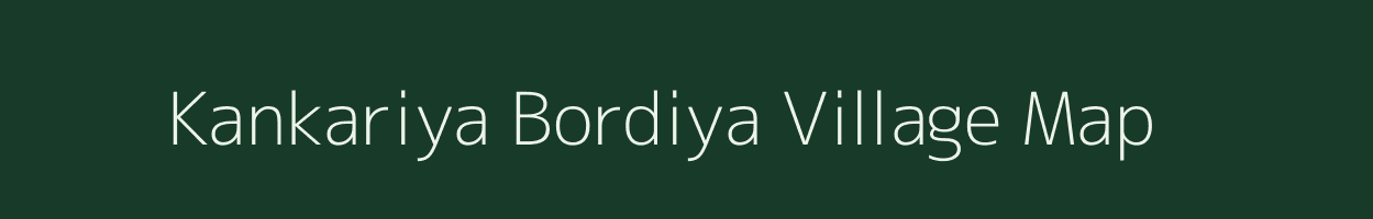 Kankariya Bordiya village map in Madhya Pradesh