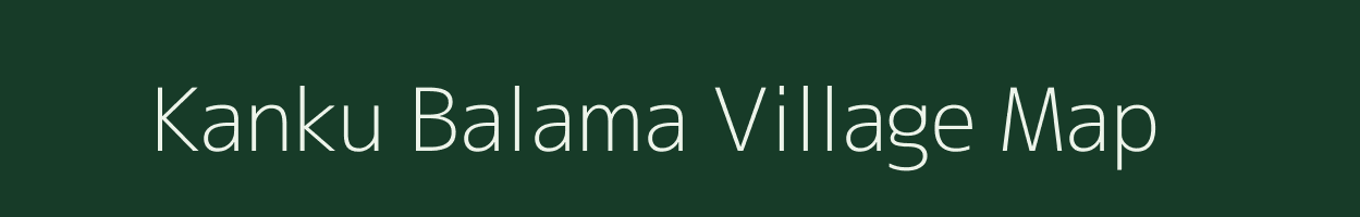 Kanku Balama village map in Assam