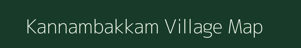Kannambakkam village map in Tamil Nadu