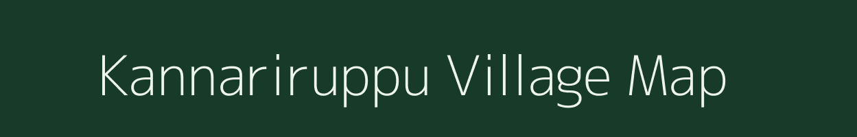 Kannariruppu village map in Tamil Nadu