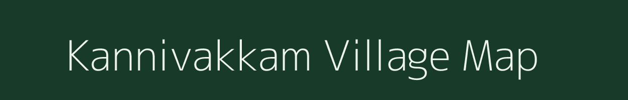 Kannivakkam village map in Tamil Nadu