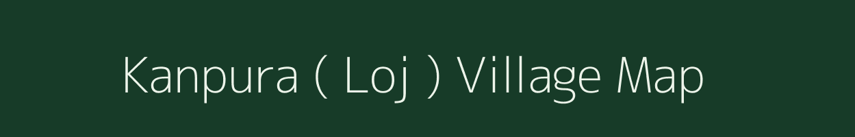 Kanpura ( Loj ) village map in Rajasthan