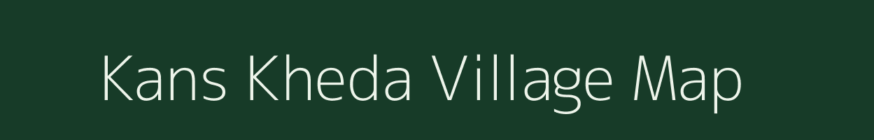 Kans Kheda village map in Madhya Pradesh