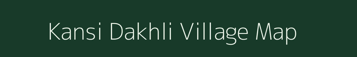 Kansi Dakhli village map in Bihar