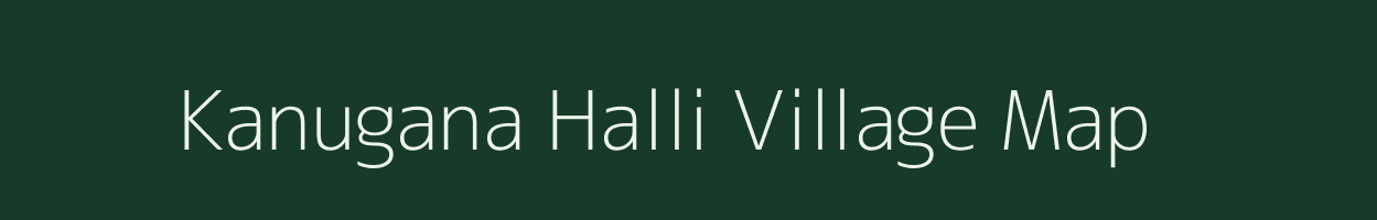 Kanugana Halli village map in Karnataka