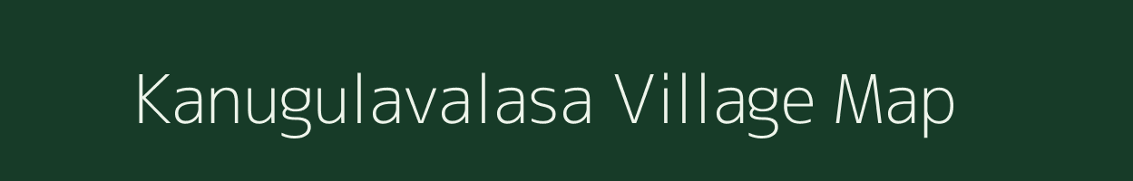 Kanugulavalasa village map in Andhra Pradesh