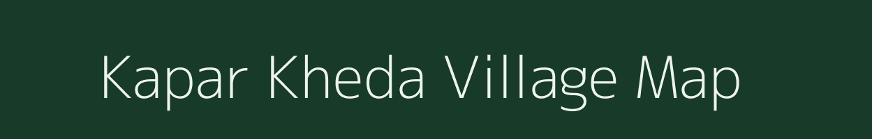 Kapar Kheda village map in Madhya Pradesh