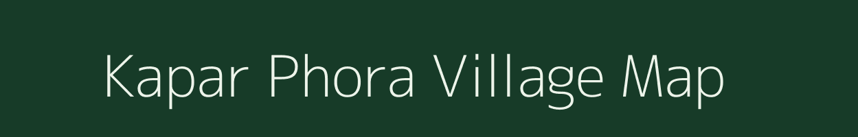 Kapar Phora village map in Bihar