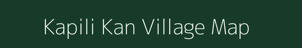 Kapili Kan village map in Assam