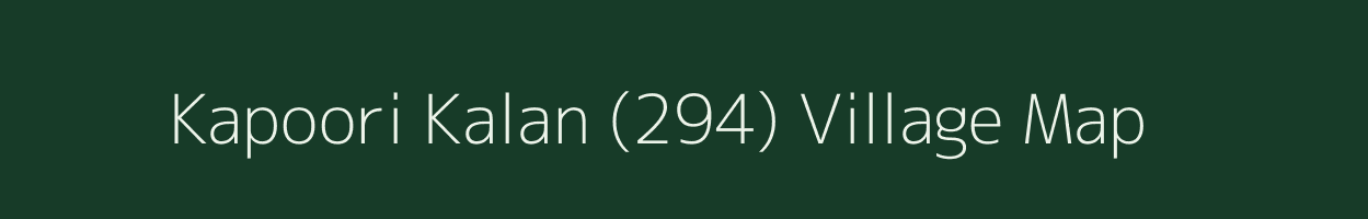 Kapoori Kalan (294) village map in Haryana