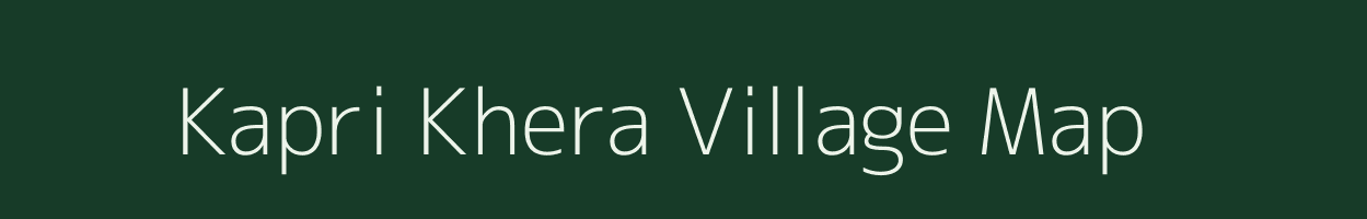 Kapri Khera village map in Rajasthan