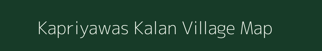 Kapriyawas Kalan village map in Rajasthan