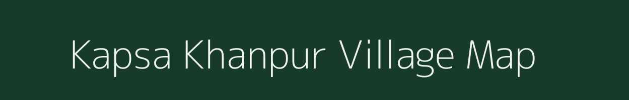 Kapsa Khanpur village map in Uttar Pradesh