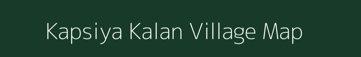 Kapsiya Kalan village map in Chhattisgarh