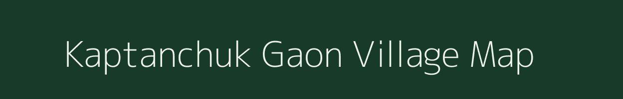 Kaptanchuk Gaon village map in Assam