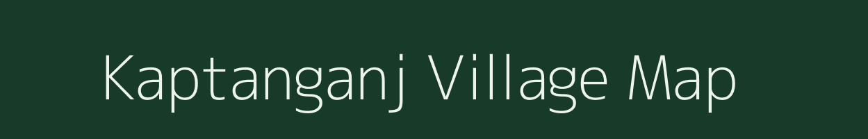 Kaptanganj village map in Uttar Pradesh