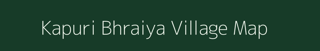 Kapuri Bhraiya village map in Uttar Pradesh