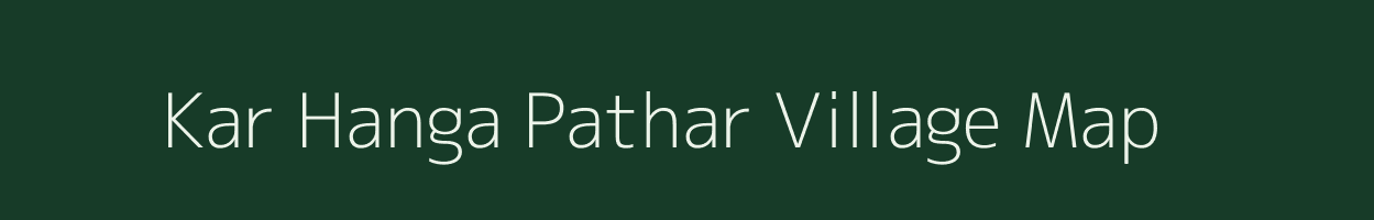 Kar Hanga Pathar village map in Assam