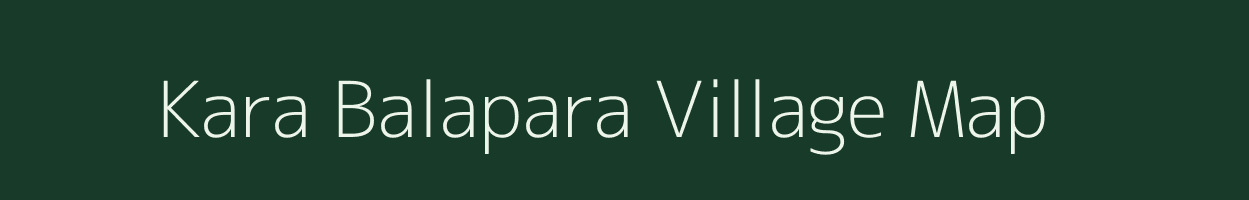 Kara Balapara village map in Meghalaya