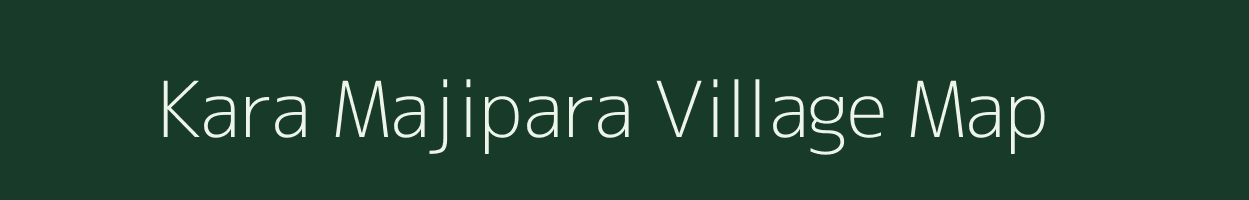 Kara Majipara village map in Meghalaya