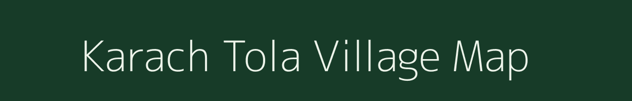 Karach Tola village map in Uttar Pradesh