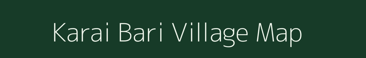 Karai Bari village map in Assam