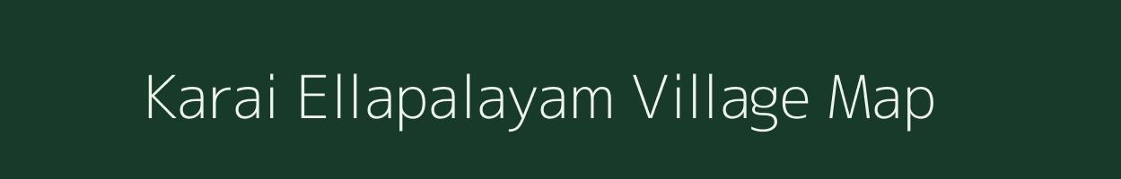 Karai Ellapalayam village map in Tamil Nadu