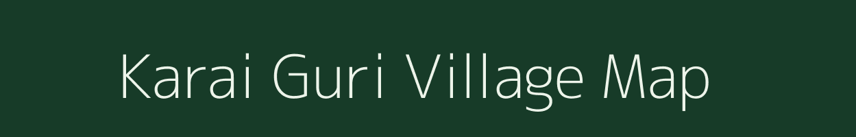 Karai Guri village map in Assam