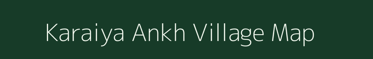 Karaiya Ankh village map in Madhya Pradesh
