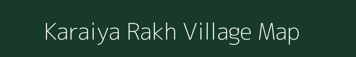 Karaiya Rakh village map in Madhya Pradesh