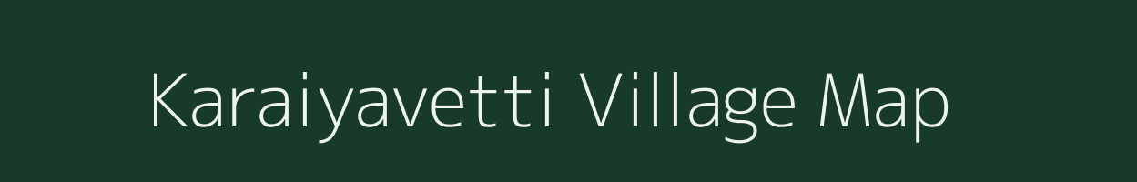 Karaiyavetti village map in Tamil Nadu